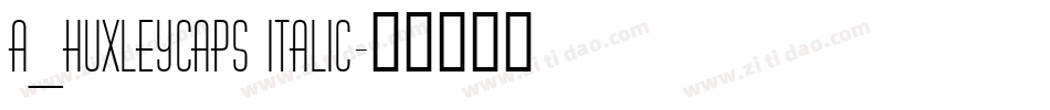 a_HuxleyCaps Italic字体转换
